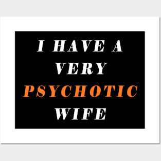 i have a very psychotic wife Posters and Art